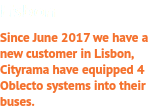 Lisbon Since June 2017 we have a new customer in Lisbon, Cityrama have equipped 4 Oblecto systems into their buses. 