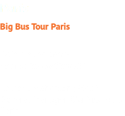 Paris Big Bus Tour Paris ''v6e are the best!! Le sont les meilleurs!!'' Laurent Mahassen (2015) General Manager, Big Bus Tours Paris